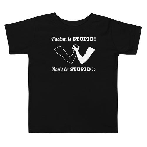 Toddler Racism Is Stupid T- Shirt